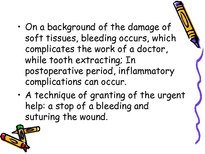  • On a background of the damage of soft tissues, bleeding occurs, which