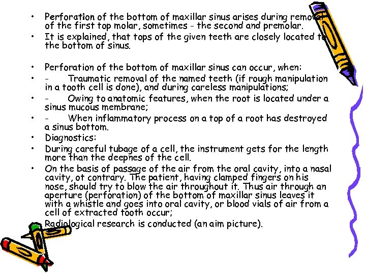  • • • Perforation of the bottom of maxillar sinus arises during removal