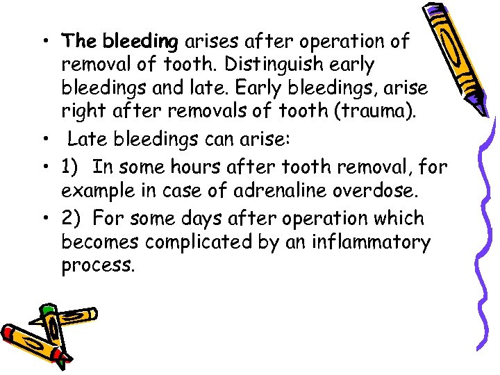  • The bleeding arises after operation of removal of tooth. Distinguish early bleedings