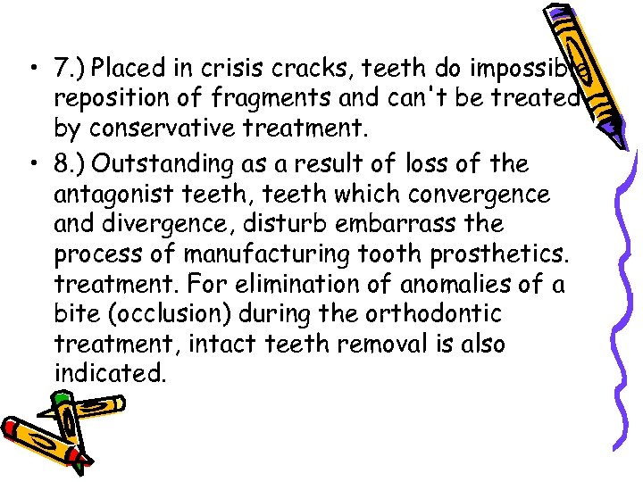  • 7. ) Placed in crisis cracks, teeth do impossible reposition of fragments