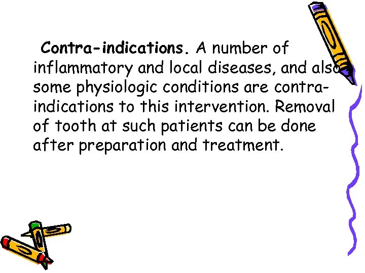 Contra-indications. A number of inflammatory and local diseases, and also some physiologic conditions are