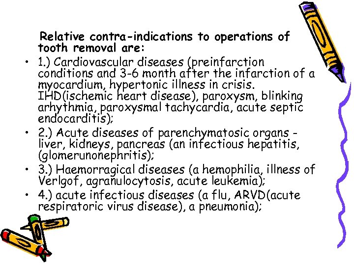  • • Relative contra-indications to operations of tooth removal are: 1. ) Cardiovascular