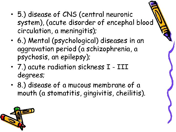  • 5. ) disease of CNS (central neuronic system), (acute disorder of encephal