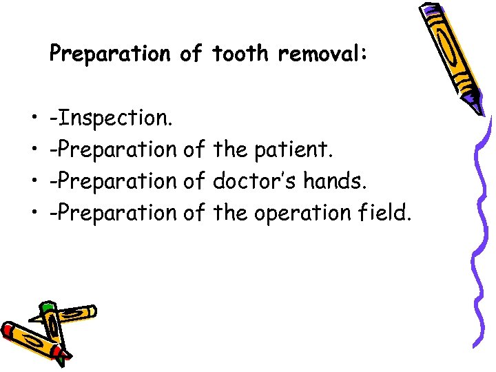 Preparation of tooth removal: • • -Inspection. -Preparation of the patient. -Preparation of doctor’s