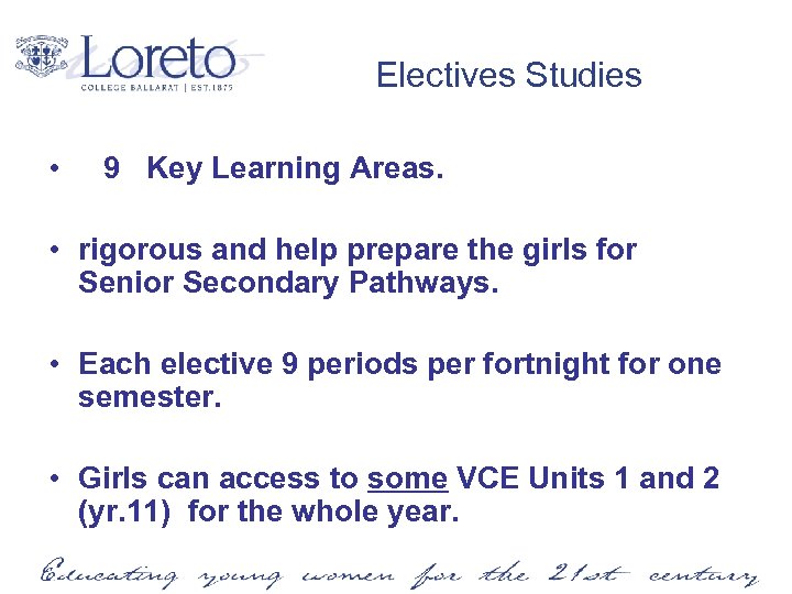Electives Studies • 9 Key Learning Areas. • rigorous and help prepare the girls