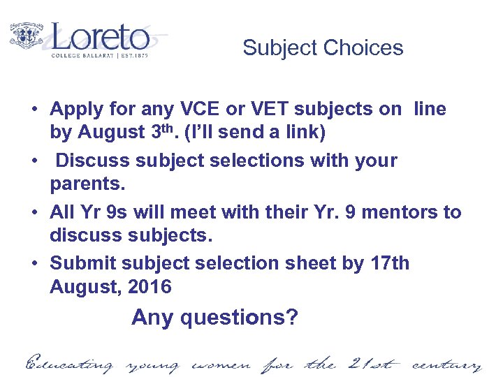 Subject Choices • Apply for any VCE or VET subjects on line by August