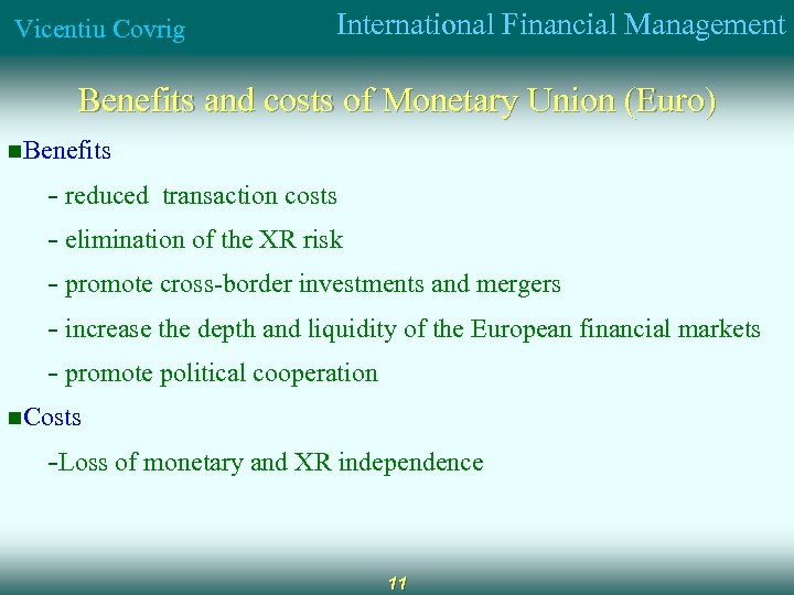 Vicentiu Covrig International Financial Management Benefits and costs of Monetary Union (Euro) n. Benefits