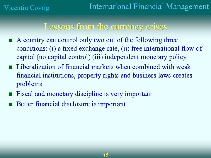 Vicentiu Covrig International Financial Management Lessons from the currency crises n n A country