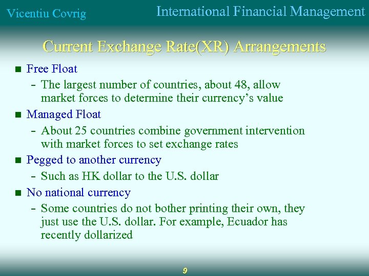 Vicentiu Covrig International Financial Management Current Exchange Rate(XR) Arrangements n n Free Float -