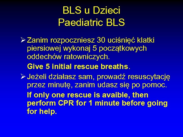 BLS u Dzieci Paediatric BLS Ø Zanim rozpoczniesz 30 uciśnięć klatki piersiowej wykonaj 5