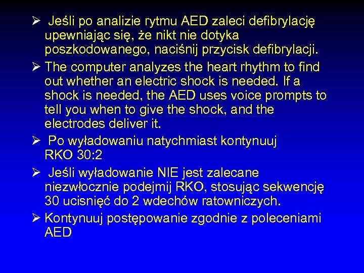 Ø Jeśli po analizie rytmu AED zaleci defibrylację upewniając się, że nikt nie dotyka