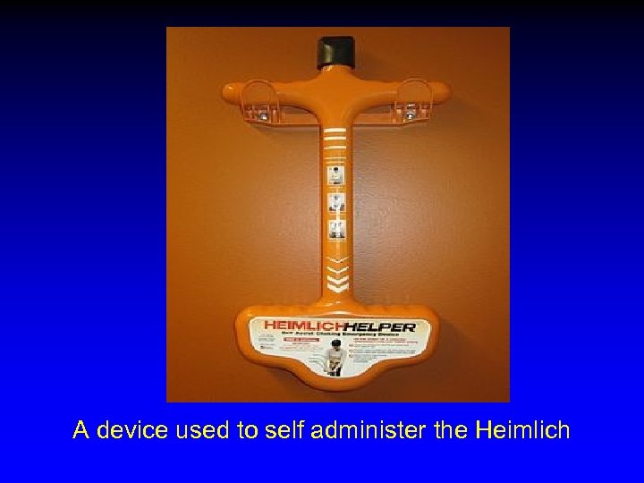 A device used to self administer the Heimlich 