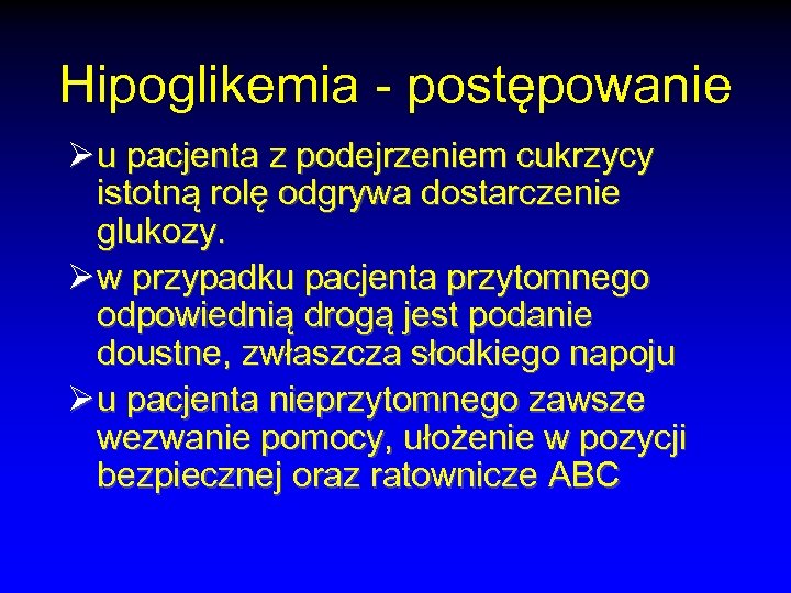 Hipoglikemia - postępowanie Ø u pacjenta z podejrzeniem cukrzycy istotną rolę odgrywa dostarczenie glukozy.
