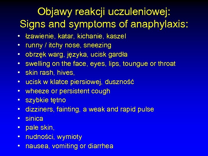 Objawy reakcji uczuleniowej: Signs and symptoms of anaphylaxis: • • • • łzawienie, katar,