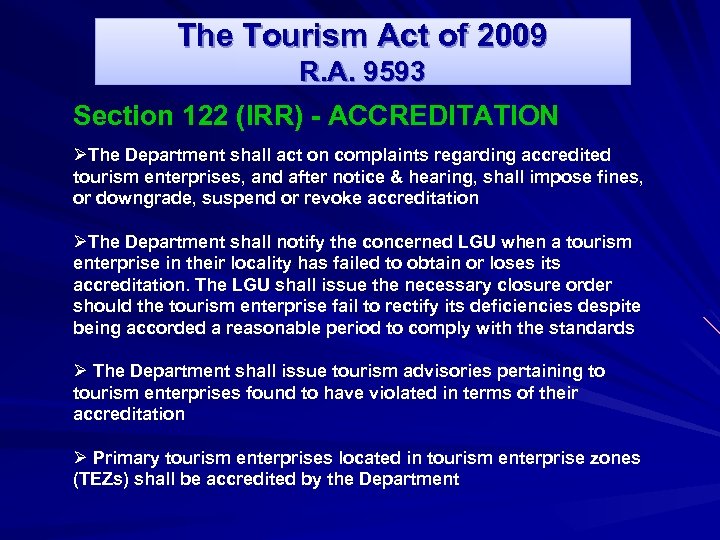 The Tourism Act of 2009 R. A. 9593 Section 122 (IRR) - ACCREDITATION ØThe