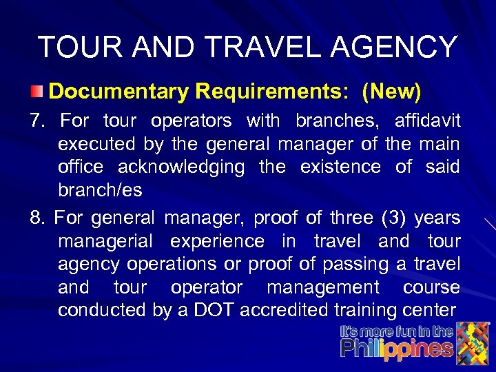 TOUR AND TRAVEL AGENCY Documentary Requirements: (New) 7. For tour operators with branches, affidavit