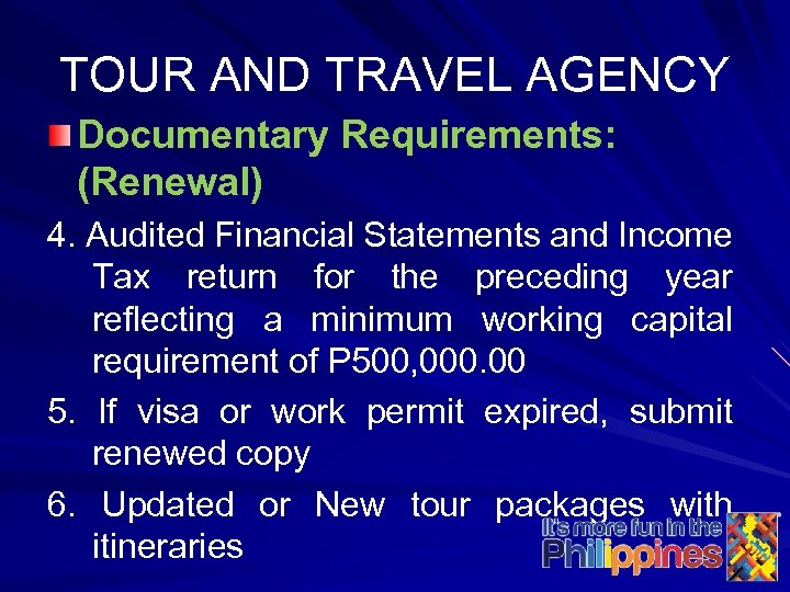 TOUR AND TRAVEL AGENCY Documentary Requirements: (Renewal) 4. Audited Financial Statements and Income Tax