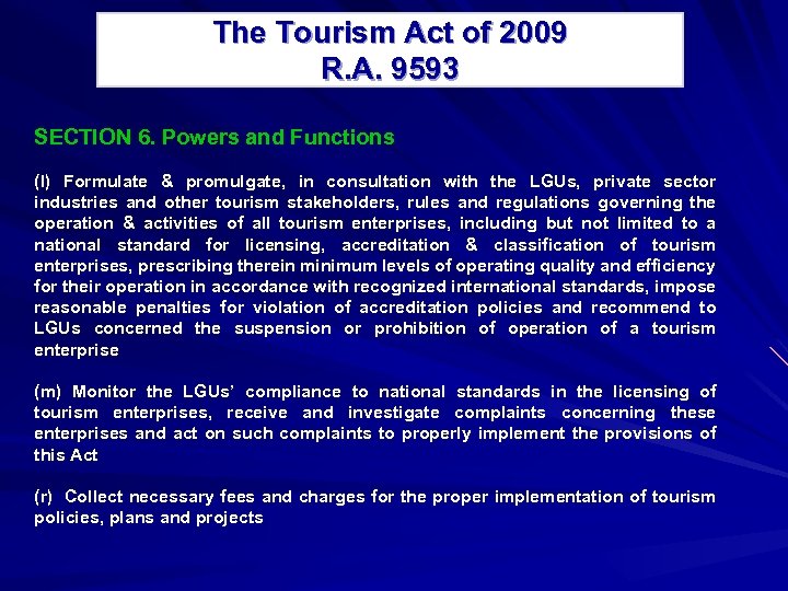 The Tourism Act of 2009 R. A. 9593 SECTION 6. Powers and Functions (l)