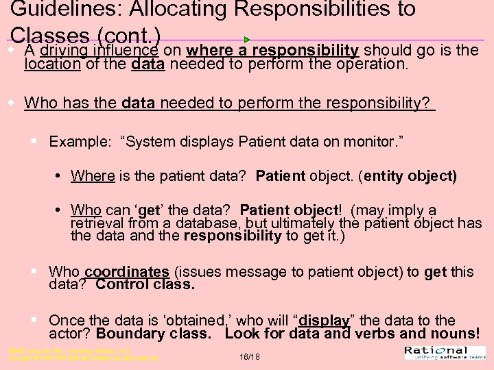 Guidelines: Allocating Responsibilities to Classes (cont. ) w A driving influence on where a