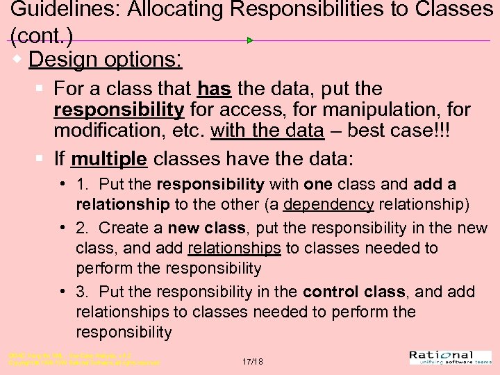 Guidelines: Allocating Responsibilities to Classes (cont. ) w Design options: § For a class
