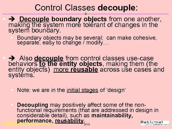Control Classes decouple: w Decouple boundary objects from one another, making the system more