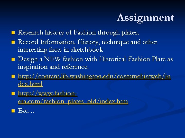 Assignment n n n Research history of Fashion through plates. Record Information, History, technique