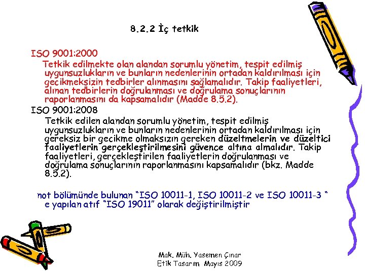 8. 2. 2 İç tetkik ISO 9001: 2000 Tetkik edilmekte olan alandan sorumlu yönetim,
