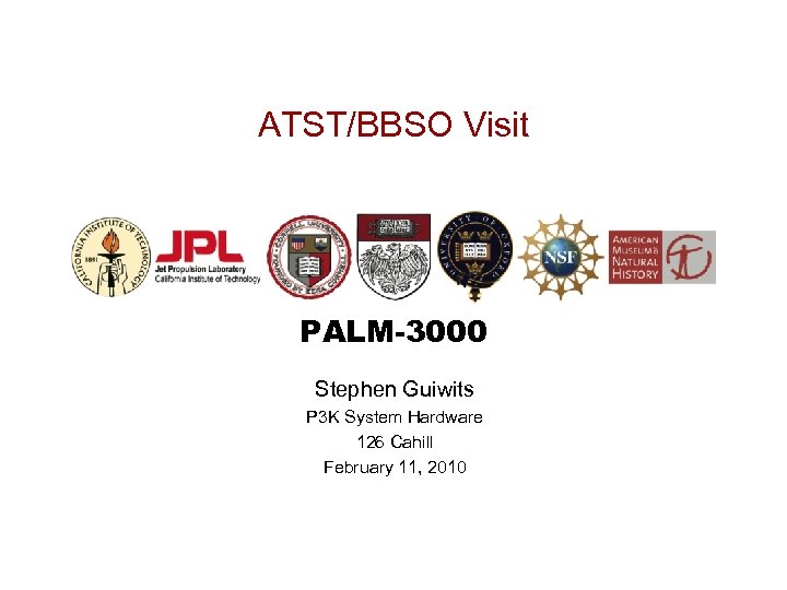 ATST/BBSO Visit PALM-3000 Stephen Guiwits P 3 K System Hardware 126 Cahill February 11,