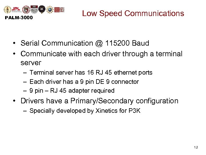 PALM-3000 Low Speed Communications • Serial Communication @ 115200 Baud • Communicate with each