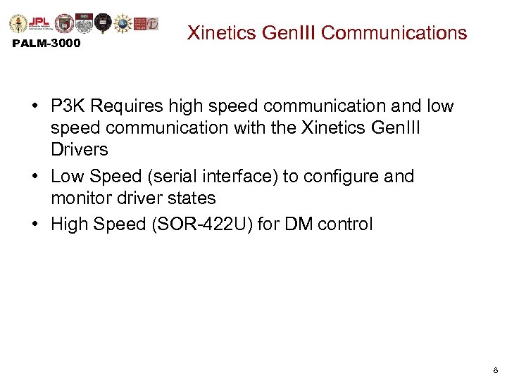PALM-3000 Xinetics Gen. III Communications • P 3 K Requires high speed communication and