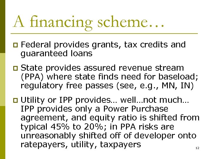 A financing scheme… p Federal provides grants, tax credits and guaranteed loans p State