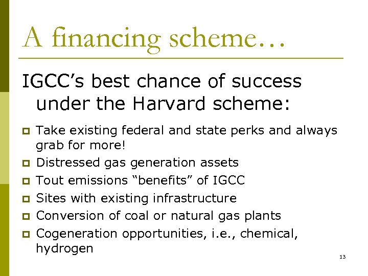 A financing scheme… IGCC’s best chance of success under the Harvard scheme: p p