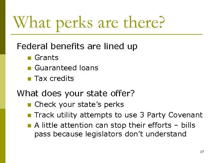What perks are there? Federal benefits are lined up n n n Grants Guaranteed