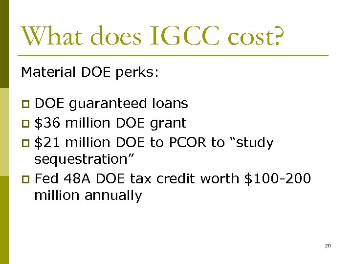 What does IGCC cost? Material DOE perks: DOE guaranteed loans p $36 million DOE