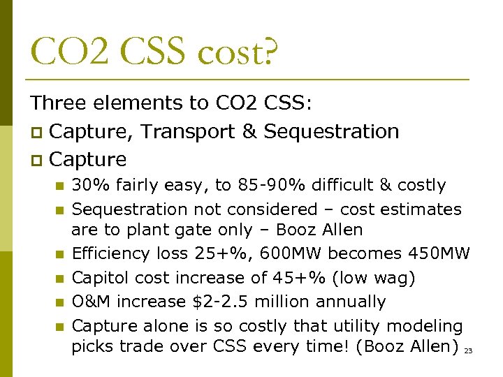 CO 2 CSS cost? Three elements to CO 2 CSS: p Capture, Transport &