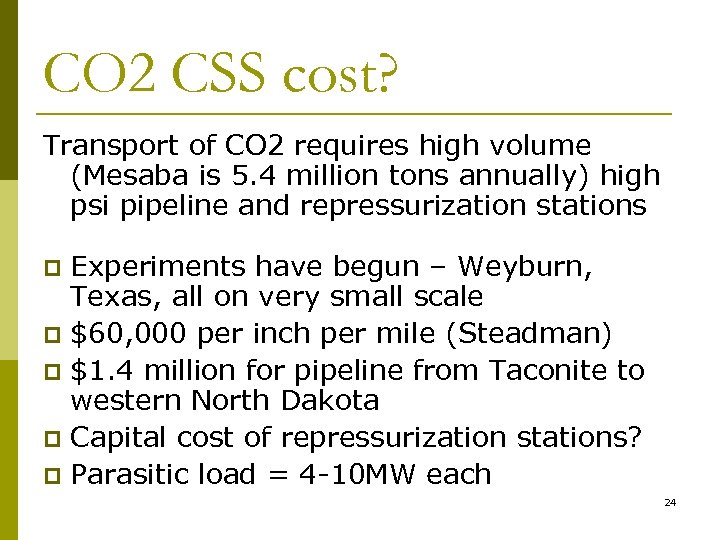 CO 2 CSS cost? Transport of CO 2 requires high volume (Mesaba is 5.