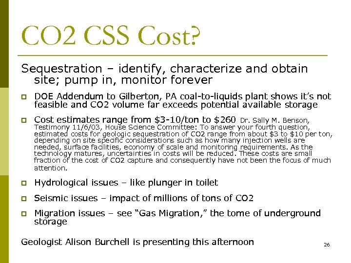 CO 2 CSS Cost? Sequestration – identify, characterize and obtain site; pump in, monitor