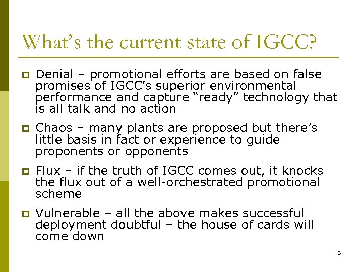 What’s the current state of IGCC? p Denial – promotional efforts are based on