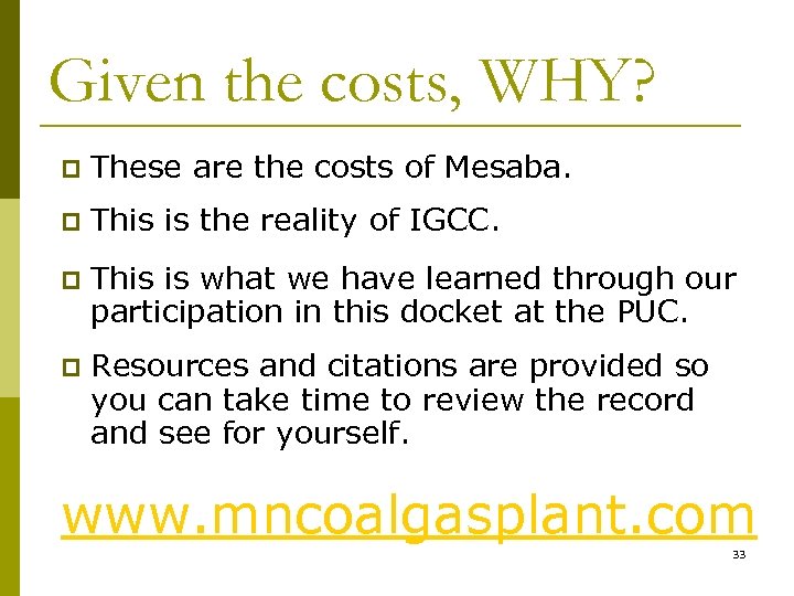 Given the costs, WHY? p These are the costs of Mesaba. p This is