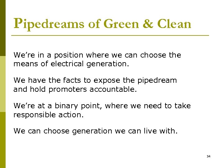 Pipedreams of Green & Clean We’re in a position where we can choose the