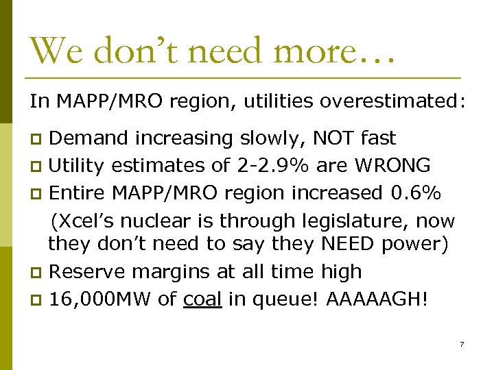 We don’t need more… In MAPP/MRO region, utilities overestimated: Demand increasing slowly, NOT fast