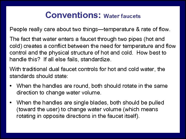 Conventions: Water faucets People really care about two things—temperature & rate of flow. The