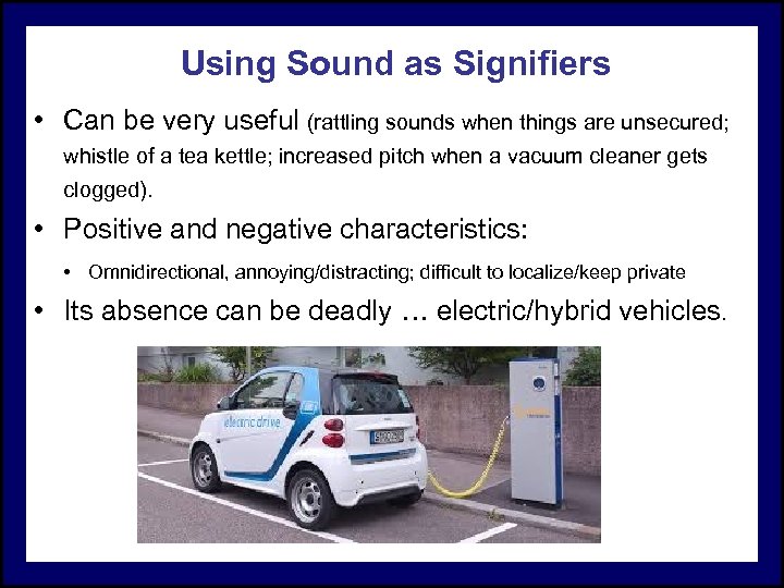 Using Sound as Signifiers • Can be very useful (rattling sounds when things are