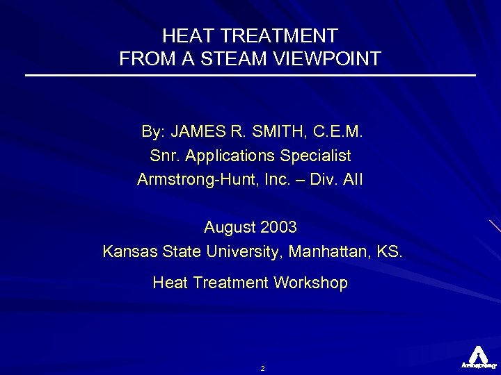 HEAT TREATMENT FROM A STEAM VIEWPOINT By: JAMES R. SMITH, C. E. M. Snr.