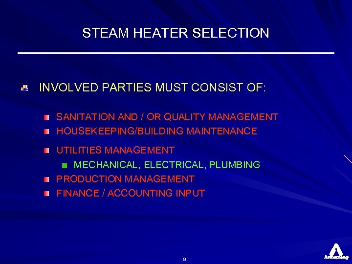 STEAM HEATER SELECTION INVOLVED PARTIES MUST CONSIST OF: SANITATION AND / OR QUALITY MANAGEMENT