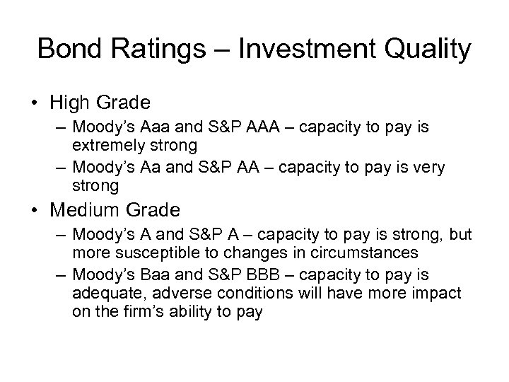 Bond Ratings – Investment Quality • High Grade – Moody’s Aaa and S&P AAA