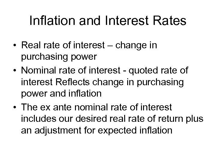 Inflation and Interest Rates • Real rate of interest – change in purchasing power