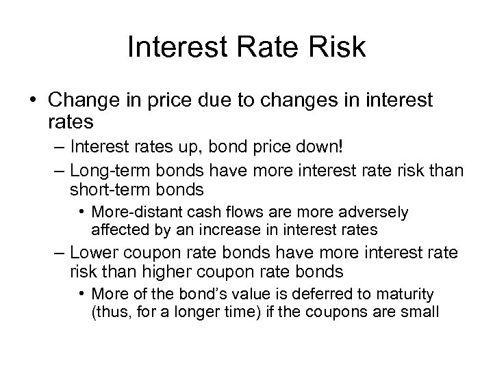 Interest Rate Risk • Change in price due to changes in interest rates –