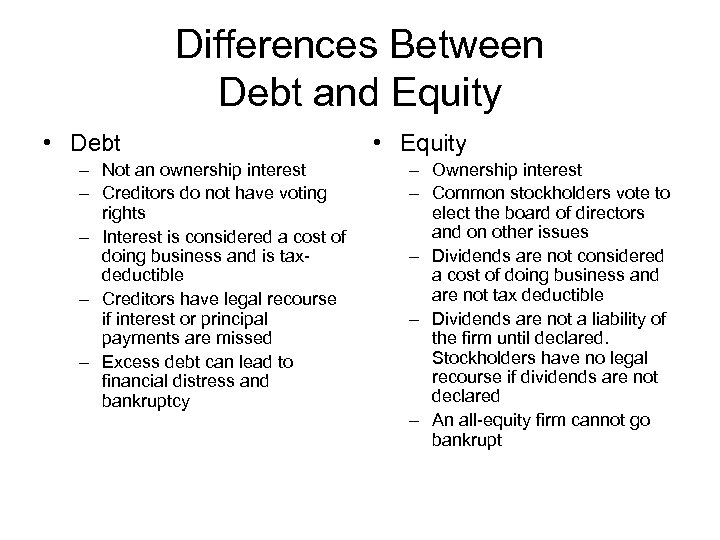 Differences Between Debt and Equity • Debt – Not an ownership interest – Creditors