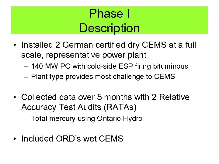 Phase I Description • Installed 2 German certified dry CEMS at a full scale,